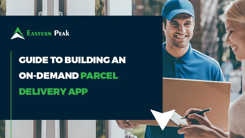 The Guide to Building an On-Demand Parcel Delivery App