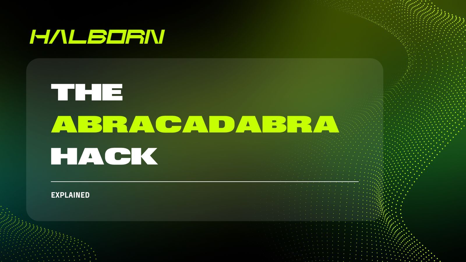 Explained: The Abracadabra Hack (October 2025)
