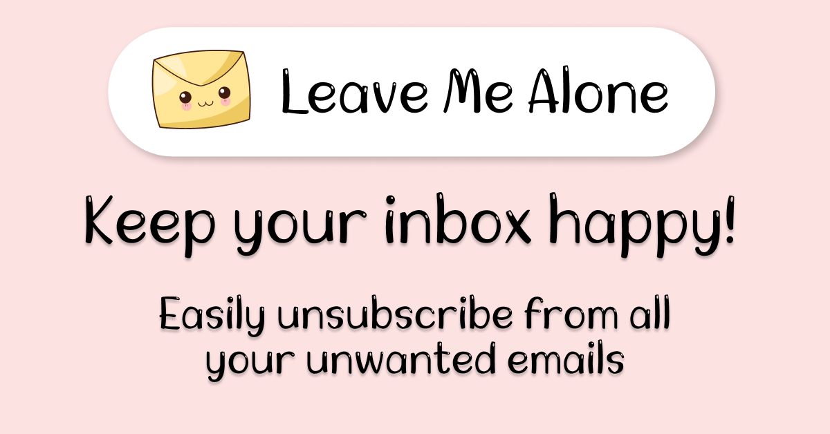 How to Unsubscribe from Emails Fast and Easy in 2026 - Leave Me Alone