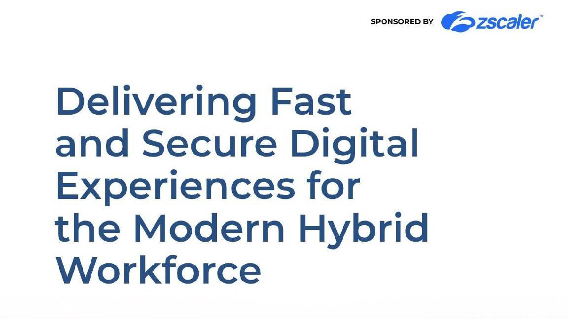 Delivering fast and secure digital experiences for the modern hybrid workforce | IT Pro