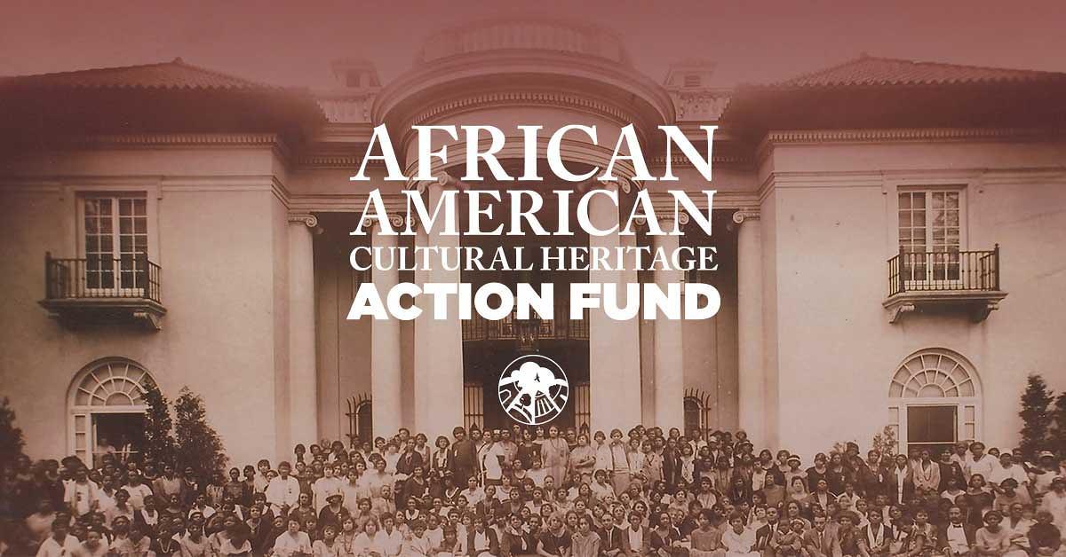 African American Cultural Heritage Action Fund Grants | National Trust for Historic Preservation