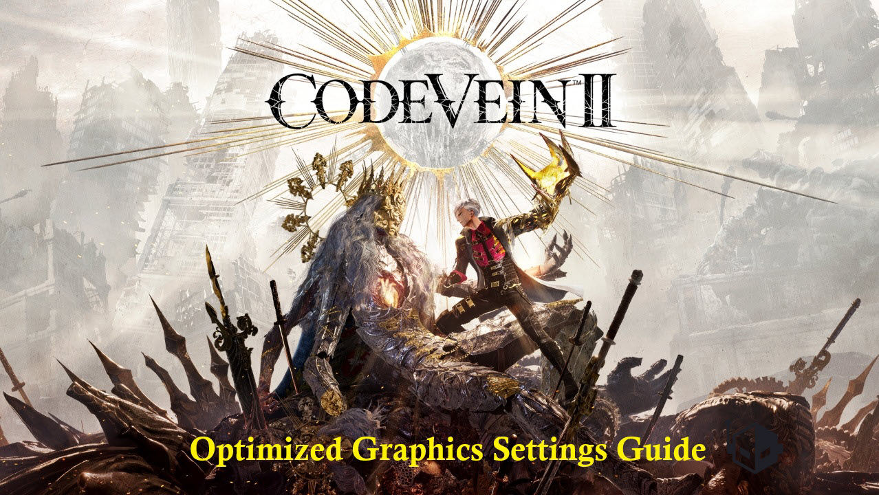 Code Vein II PC Graphics Optimization Guide — Our Recommendations for Balancing Performance and Visuals