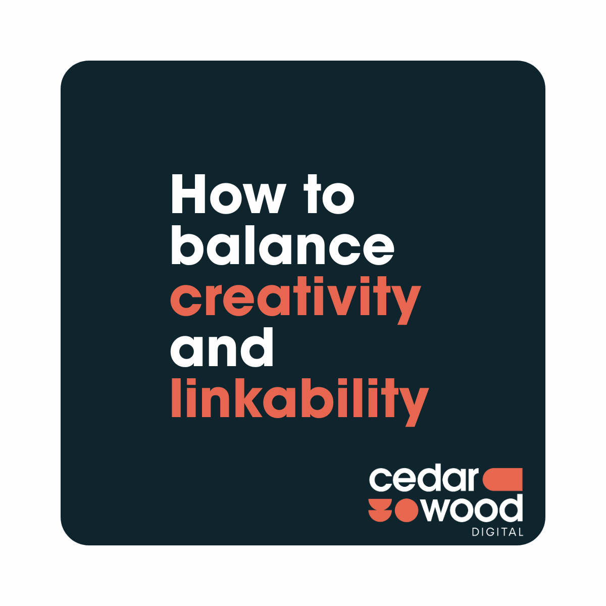 How to balance creativity and linkability - Cedarwood Digital