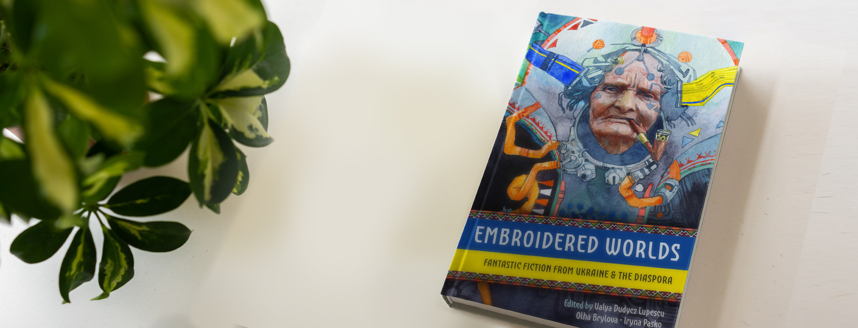 The Wild, Colorful, and Fantastic Realm of the Ukrainian Imagination — A Review of 'Embroidered Worlds: Fantastic Fiction from Ukraine and the Diaspora'