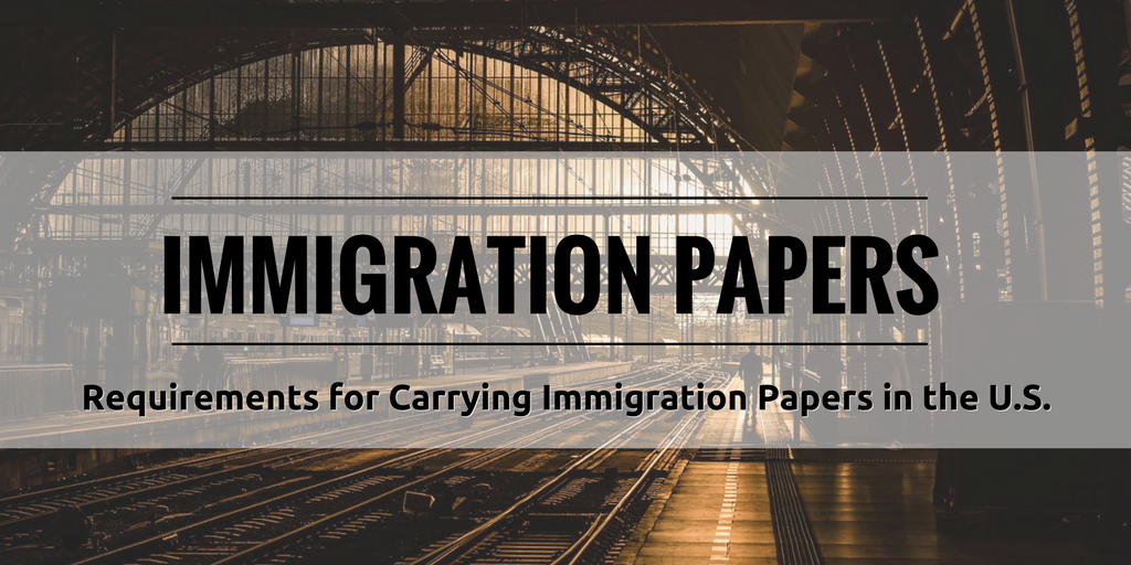 Foreign National in the U.S.: What Documents Should I Carry With Me? - Capitol Immigration Law Group PLLC