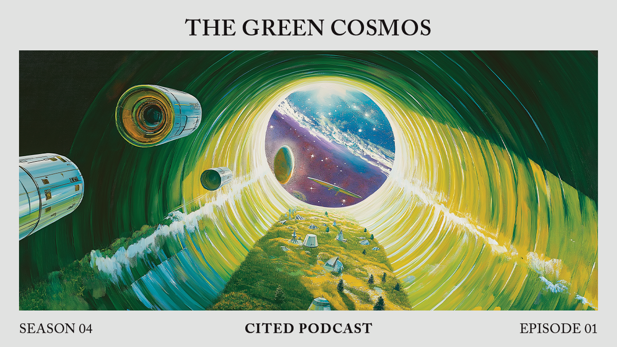 The Green Cosmos: Gerard O’Neill’s Post-Political Space Utopia - Cited Podcast