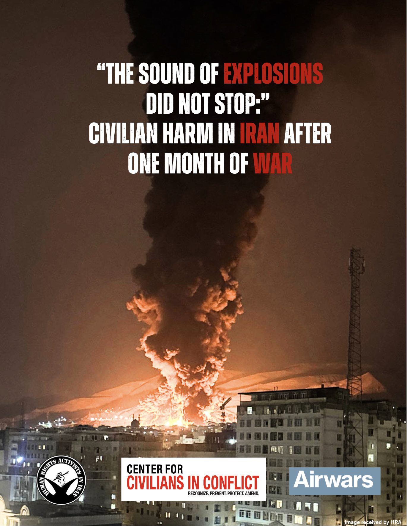 “The Sound of Explosions Did Not Stop:” Civilian Harm in Iran after One Month of War | Center for Civilians in Conflict