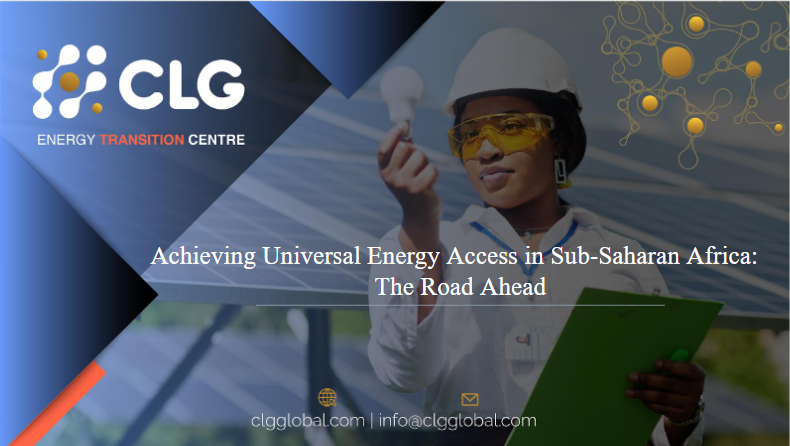 Achieving Universal Energy Access in Sub-Saharan Africa: The Road Ahead - CLG Global