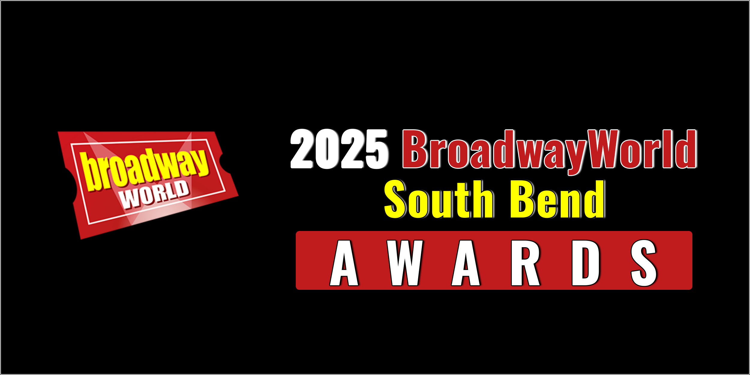 Winners Announced For The 2025 BroadwayWorld South Bend Awards