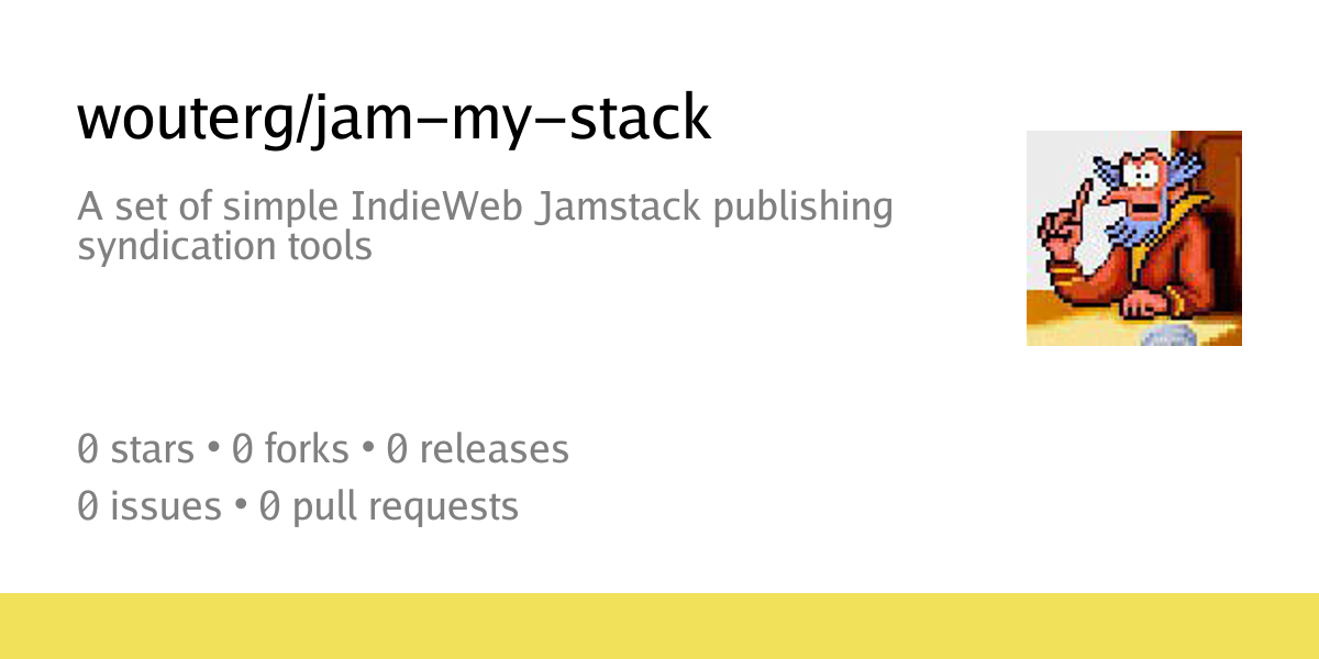 wouterg/jam-my-stack: A set of simple IndieWeb Jamstack publishing syndication tools - Codeberg.org