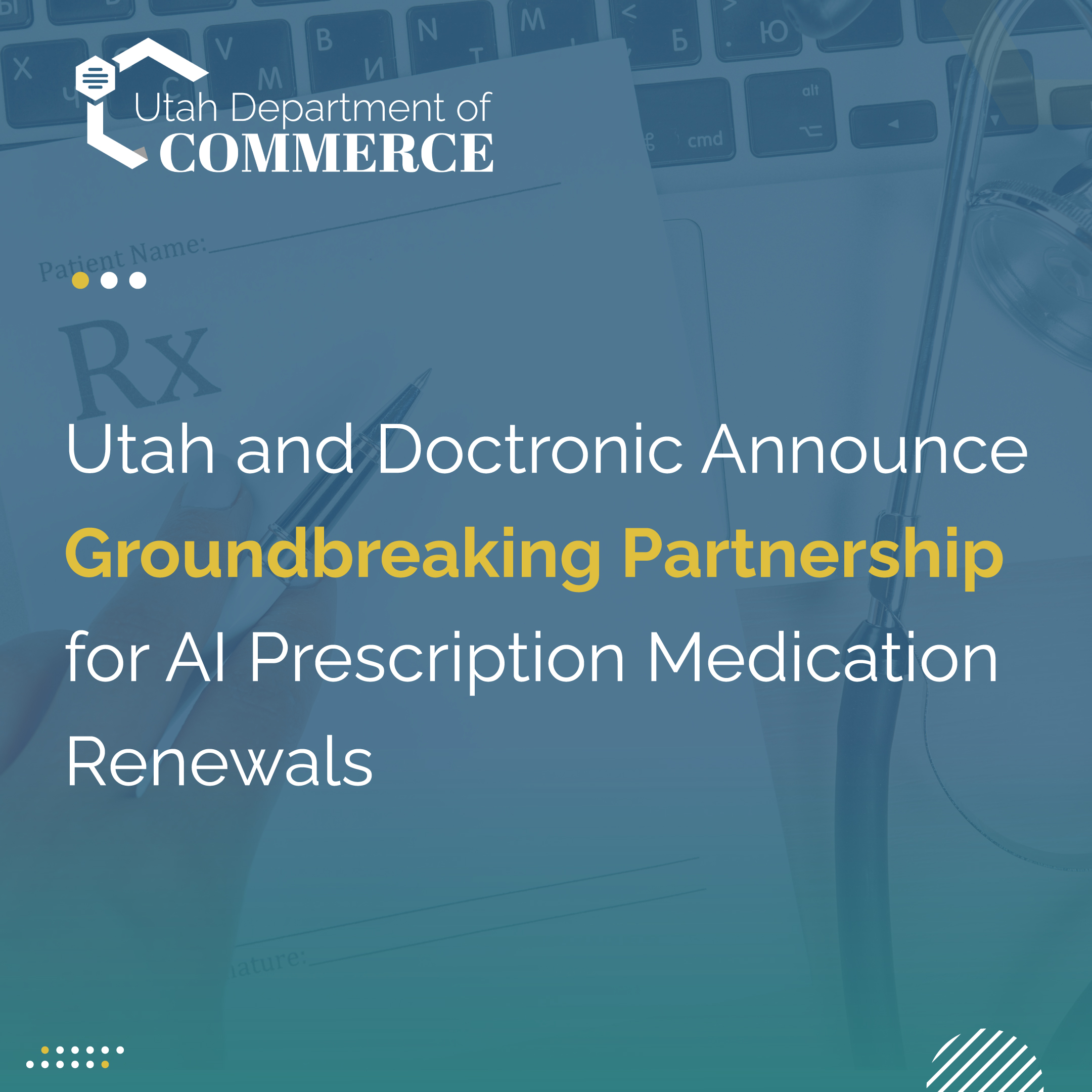 NEWS RELEASE: Utah and Doctronic Announce Groundbreaking Partnership for AI Prescription Medication Renewals - commerce.utah.gov