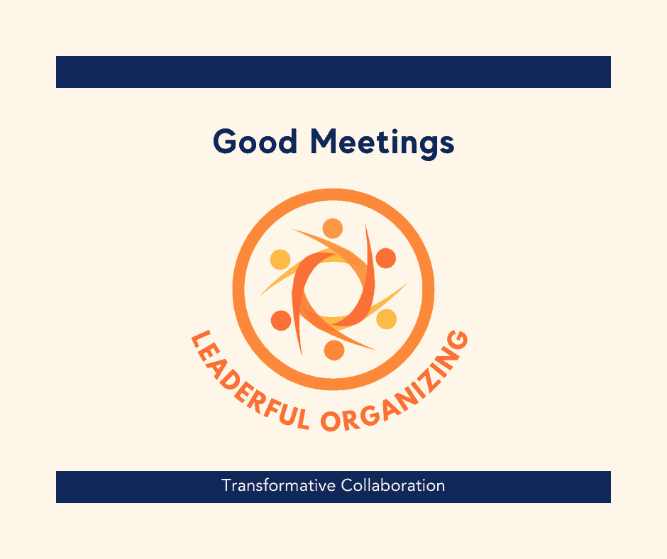 Leaderful Organizing Tool: Good Meetings - The Commons