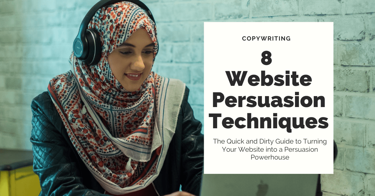 8 Quick and Dirty Website Persuasion Techniques (Updated October 2020)