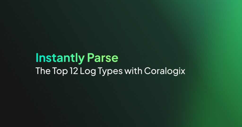 Instantly Parse The Top 12 Log Types with Coralogix - Coralogix