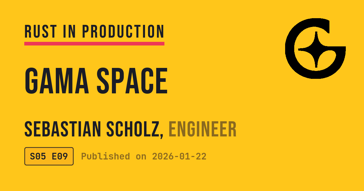 Gama Space with Sebastian Scholz - Rust in Production Podcast | corrode Rust Consulting