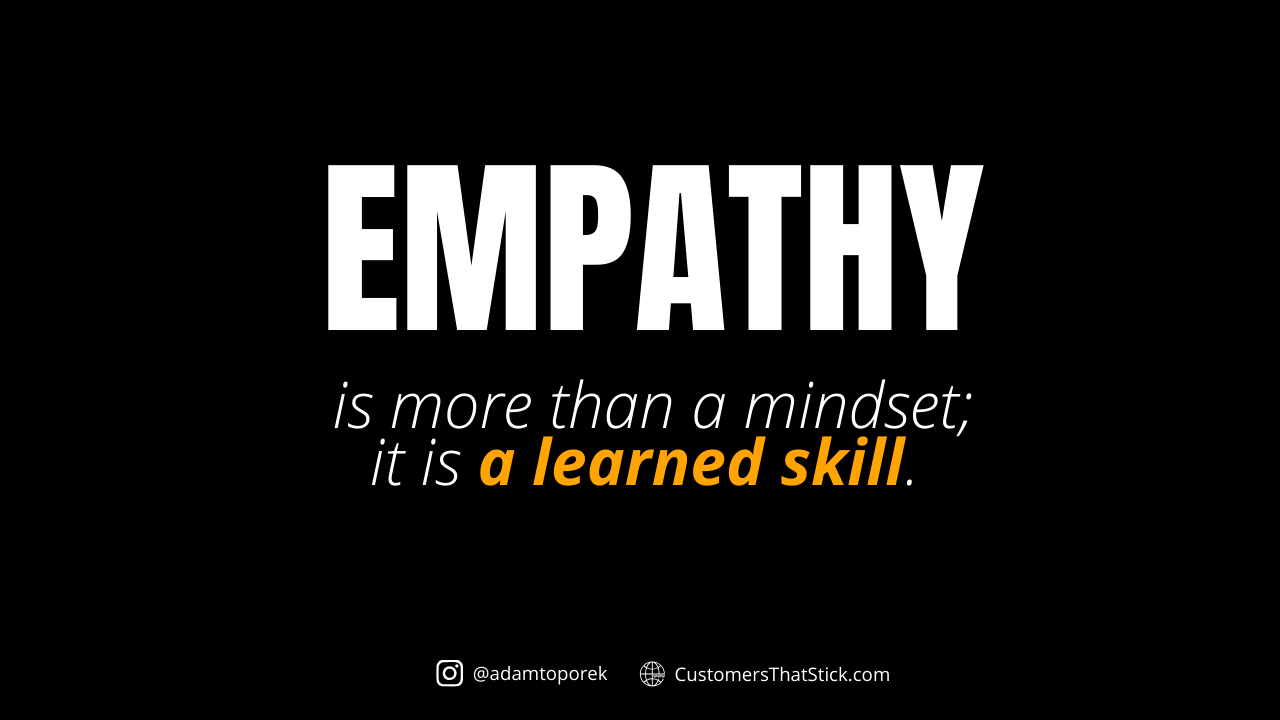 Empathy Is Not Just a Mindset; It Is a Learned Skill - Customers That Stick