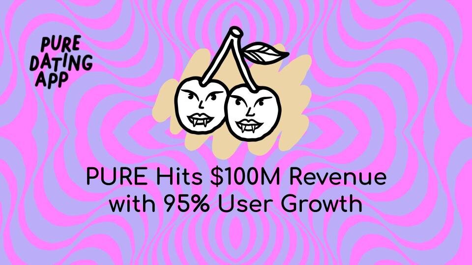 Dating App PURE Hits $100M Revenue with 95% User Growth While Industry Giants Contract | Pure Dating App Newsroom