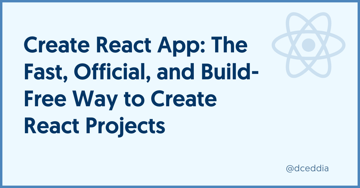 Create React App: The Fast, Official, and Build-Free Way to Create React Projects