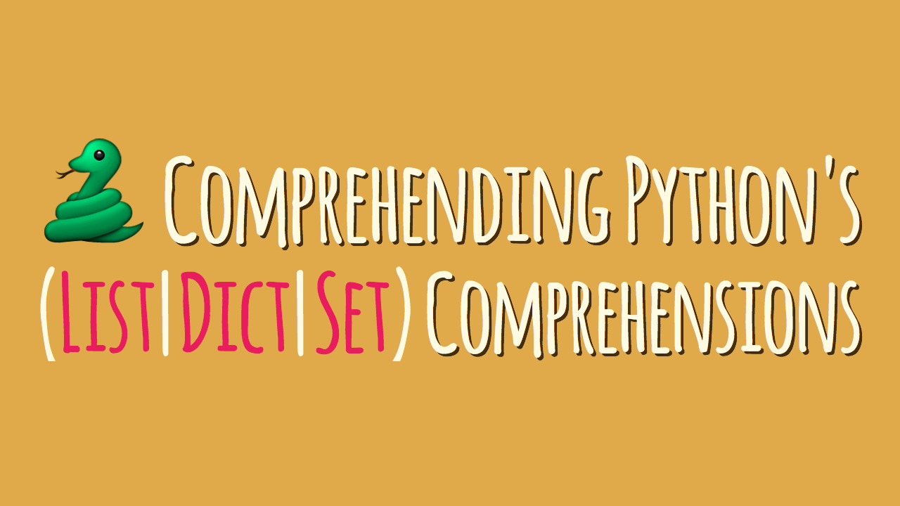 Comprehending Python’s Comprehensions – dbader.org