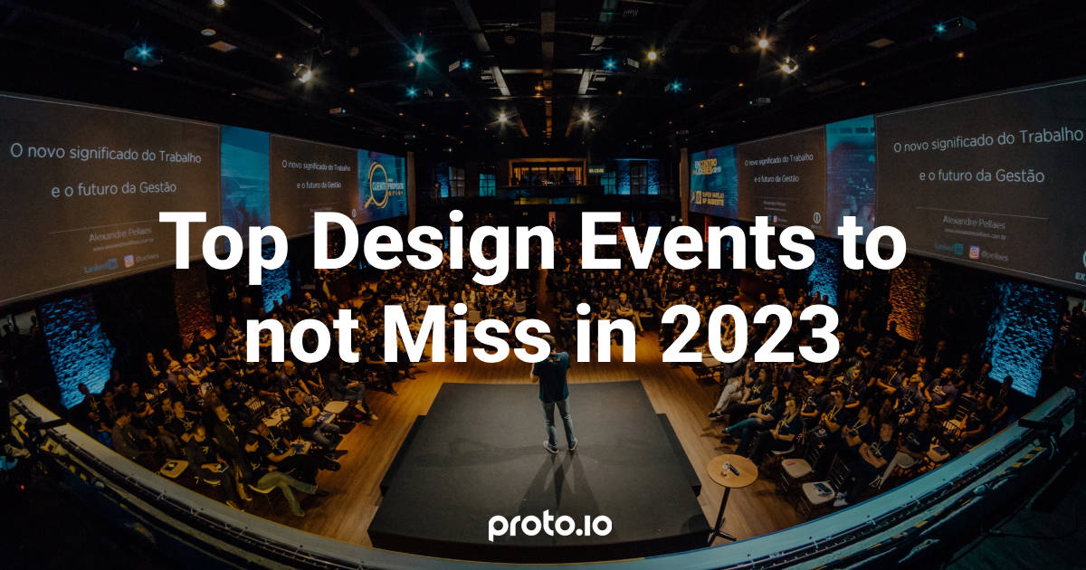 Top Design Events to not Miss in 2023 - Proto.io Blog