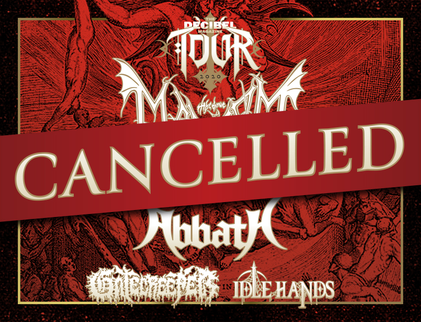 Decibel Magazine Tour Cancelled Due to Covid-19 (Coronavirus) Concerns - Decibel Magazine