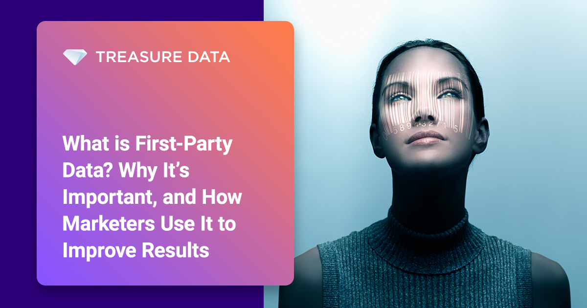 What is First-party Data? Treasure Data Blog