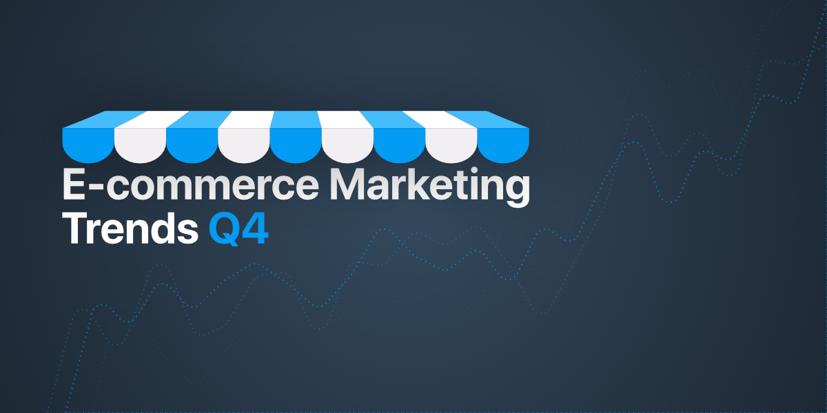 E-commerce Marketing Trends Q4 - AdParlor