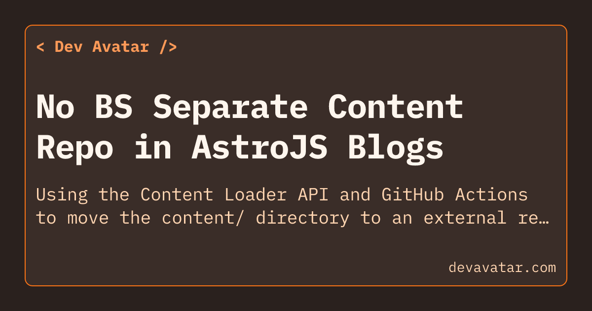 No BS Separate Content Repo in AstroJS Blogs | Dev Avatar