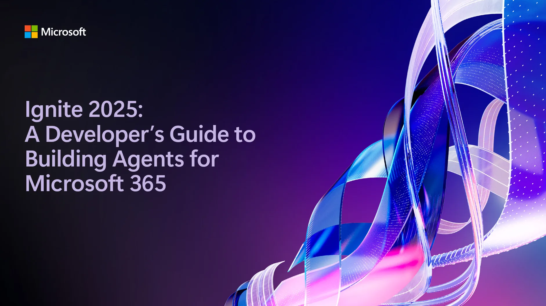 Ignite 2025: A Developer’s Guide to Building Agents for Microsoft 365 - Microsoft 365 Developer Blog