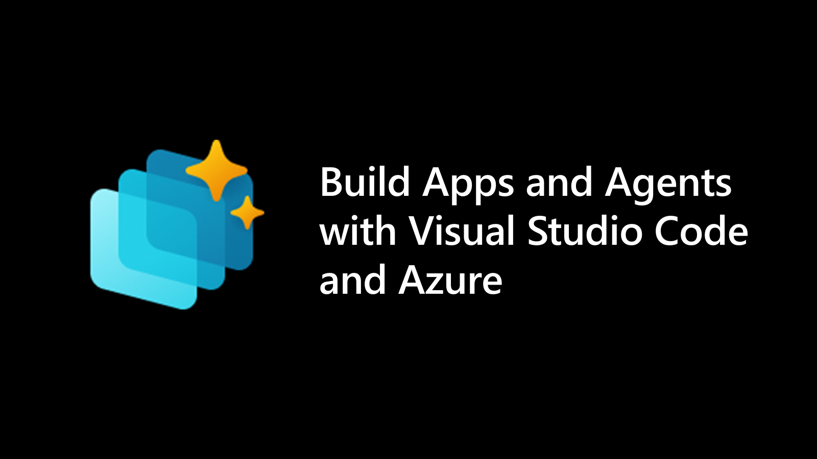 Build Apps and Agents with Visual Studio Code and Azure - Microsoft for Developers