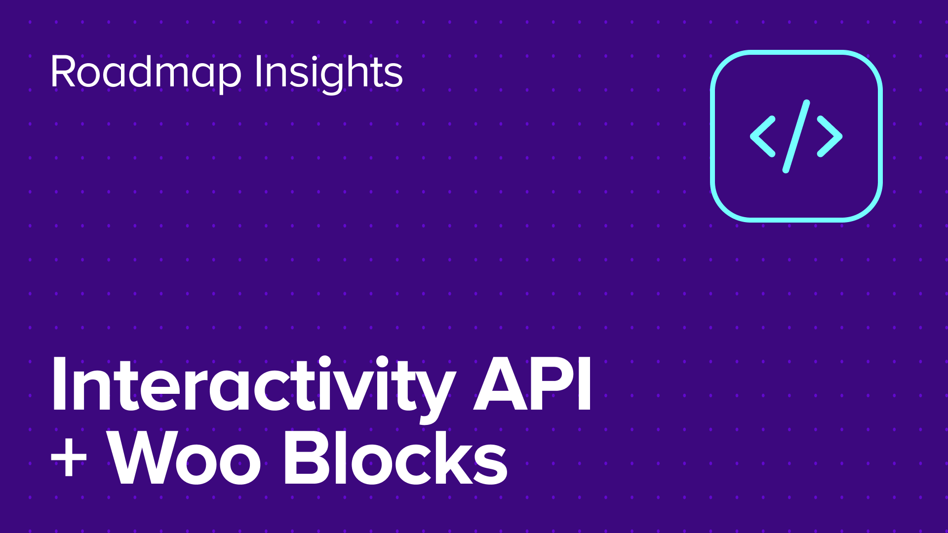 Understanding the Interactivity API-driven future for WooCommerce Blocks Roadmap Insights – The WooCommerce Developer Blog