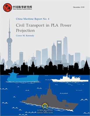 "China Maritime Report No. 4: Civil Transport in PLA Power Projection" by Conor M. Kennedy