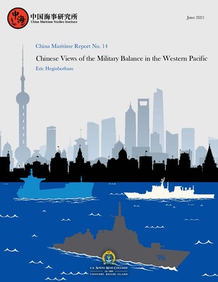"China Maritime Report No. 14: Chinese Views of the Military Balance in" by Eric Heginbotham