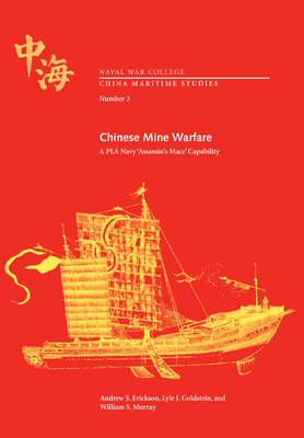 "Chinese Mine Warfare: A PLA Navy 'Assassin's Mace' Capability" by Andrew S. Erickson, William S. Murray et al.