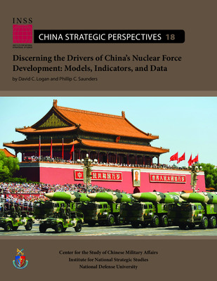 "Discerning the Drivers of China’s Nuclear Force Development: Models, I" by David C. Logan and Phillip C. Saunders