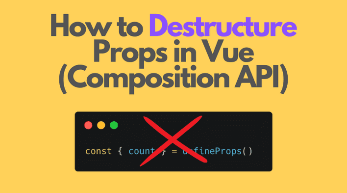 How to Destructure Props in Vue (Composition API)