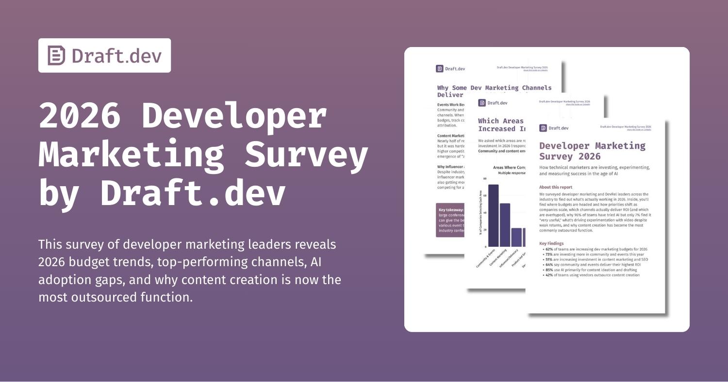 2026 Developer Marketing Survey - Draft.dev