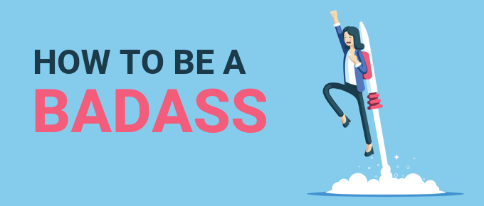 How to Be a Badass: A Comprehensive Guide for 2024