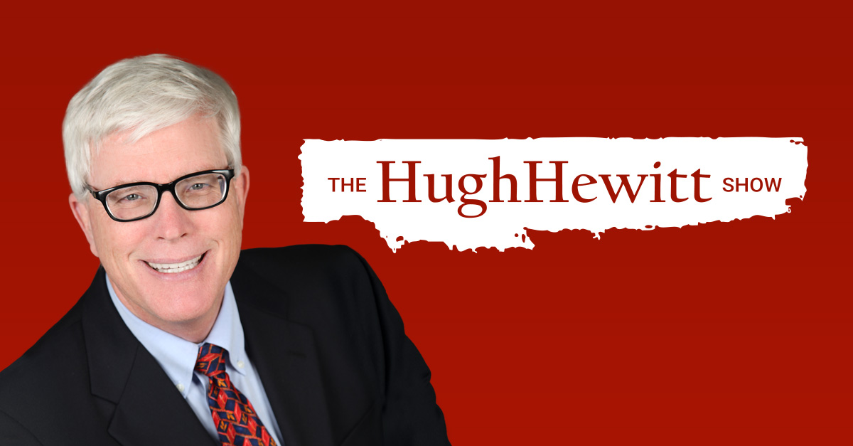 President Donald Trump Returns To The Hugh Hewitt Show - The Hugh Hewitt Show