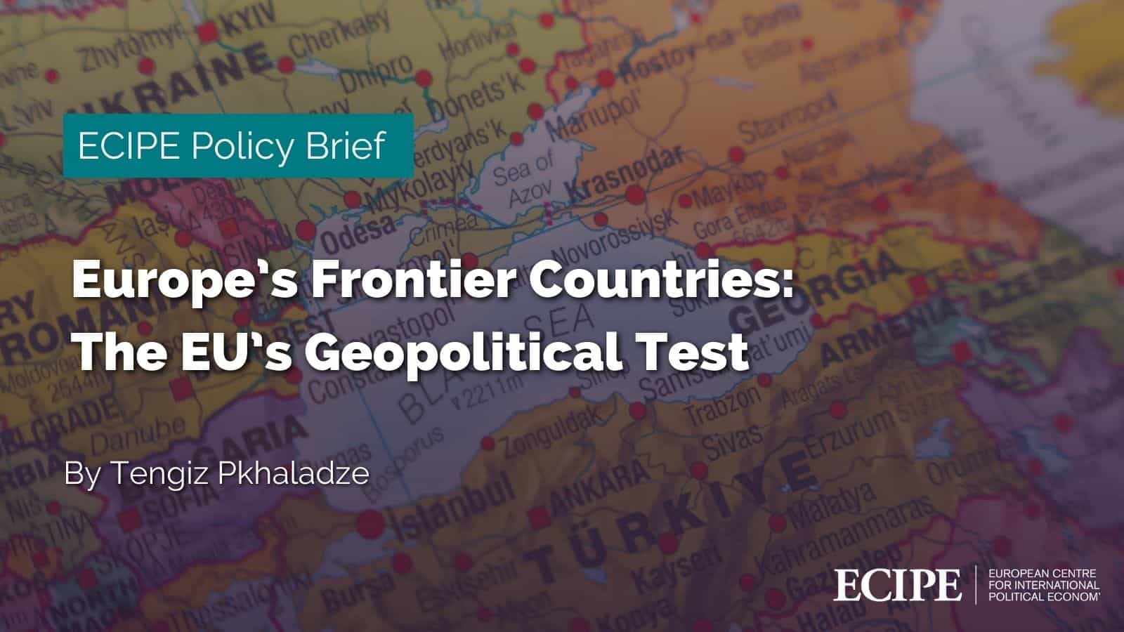 Europe’s Frontier Countries: The EU’s Geopolitical Test |