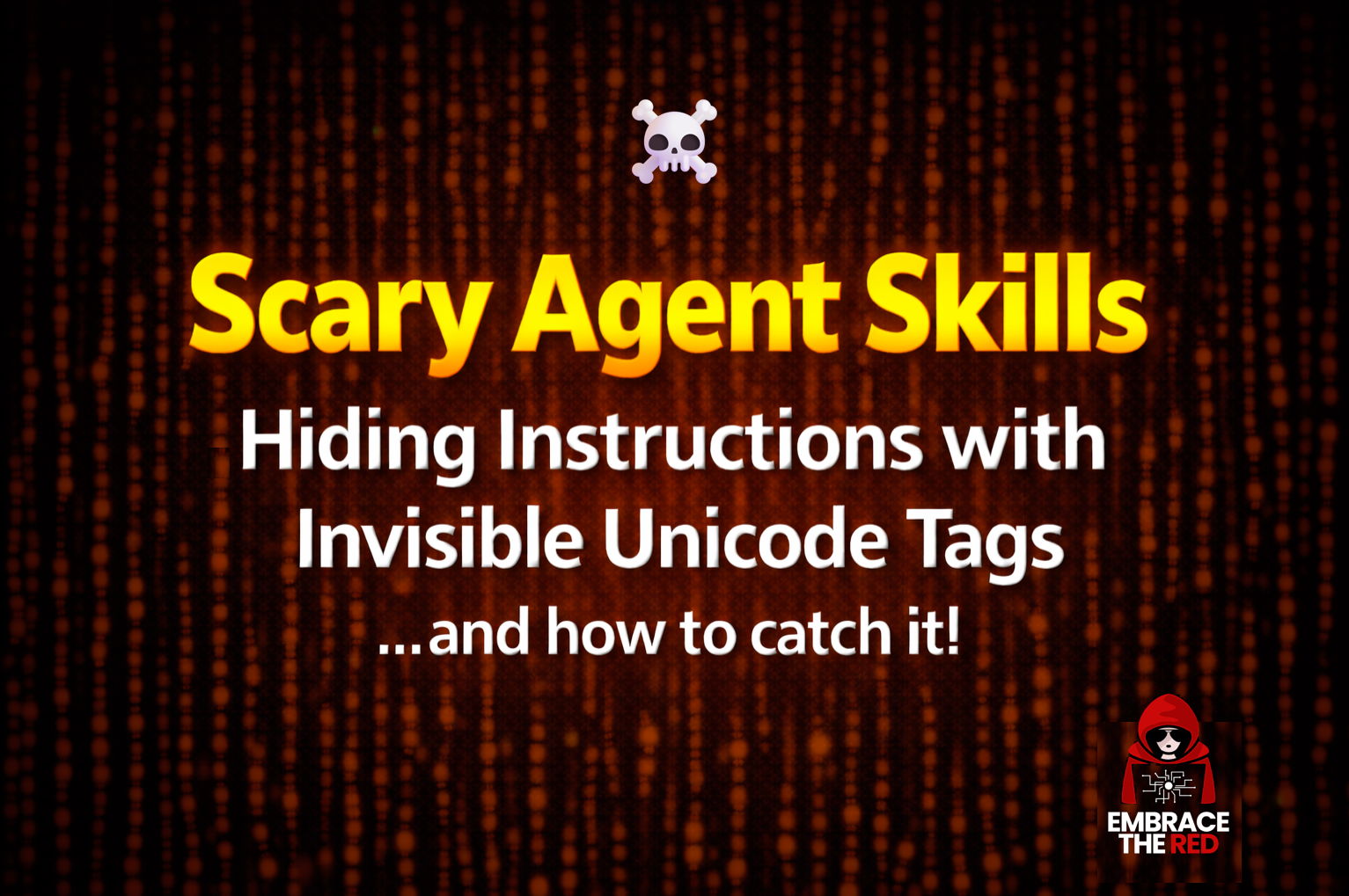 Scary Agent Skills: Hidden Unicode Instructions in Skills ...And How To Catch Them · Embrace The Red