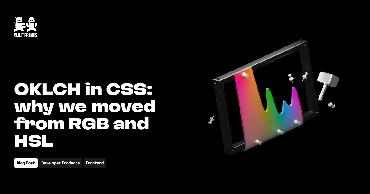 OKLCH in CSS: why we moved from RGB and HSL—Martian Chronicles, Evil Martians’ team blog