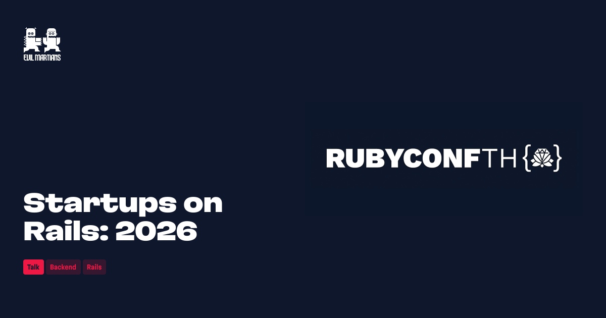 Startups on Rails: 2026 by Evil Martians