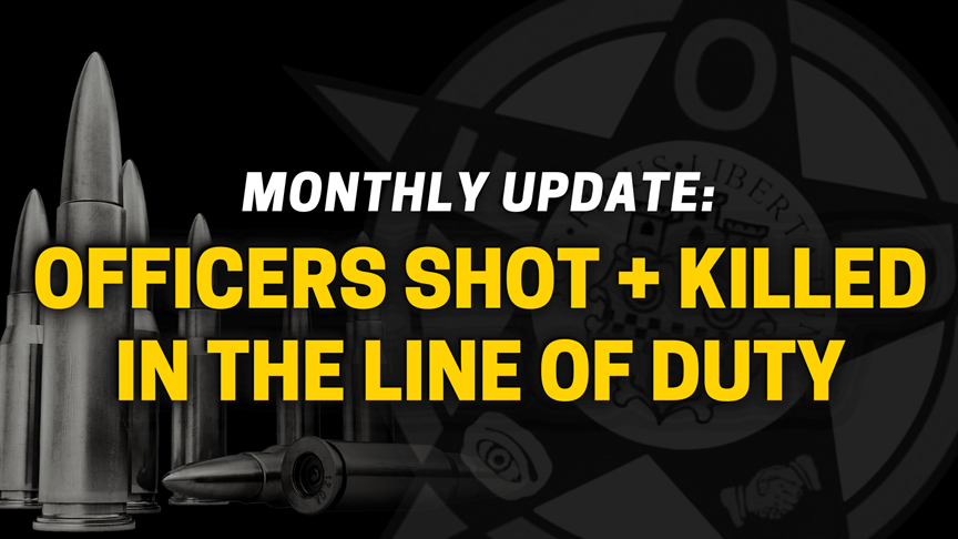 FOP Monthly Update: Officers Shot and Killed - Fraternal Order of Police