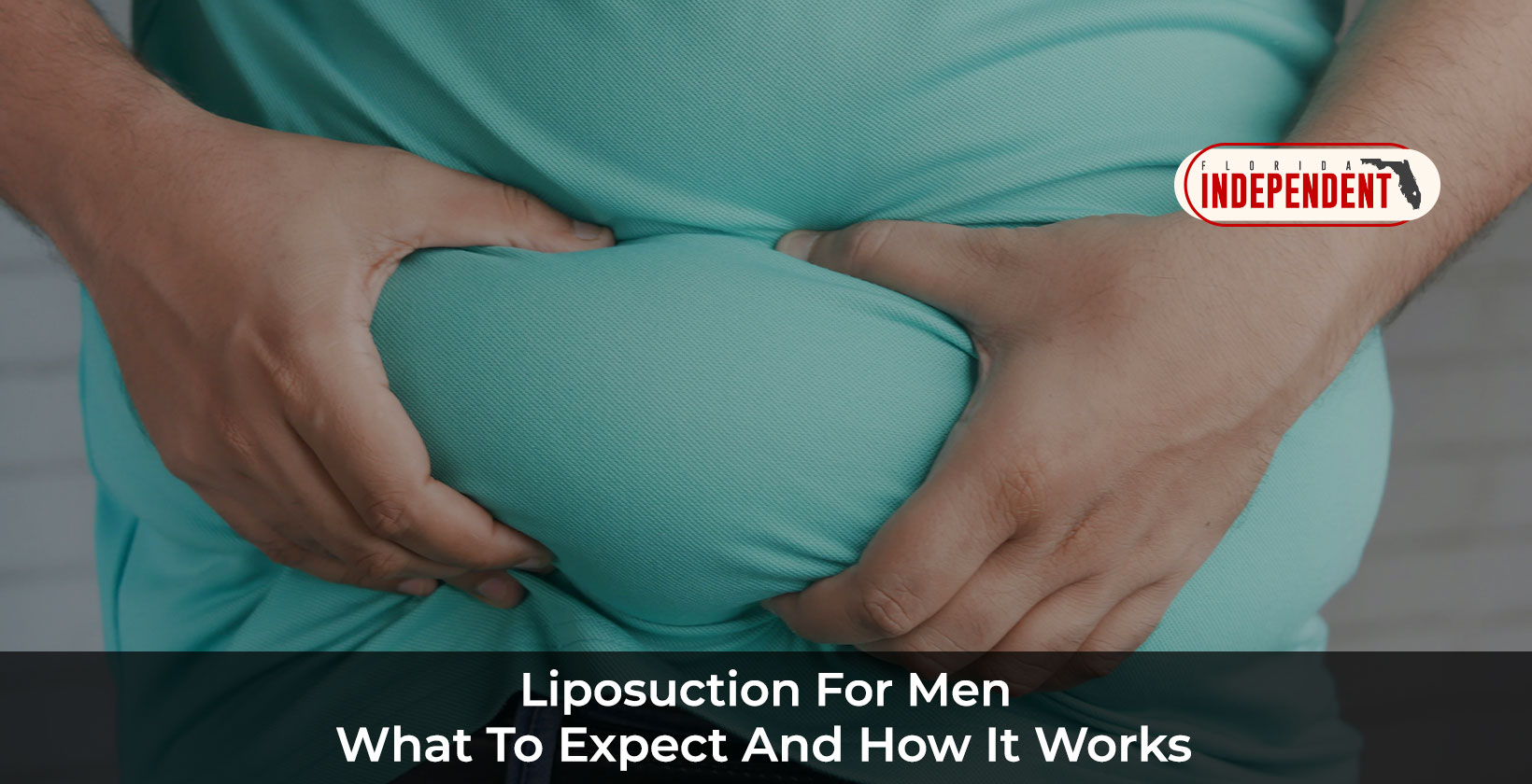 Liposuction For Men: How It Works - Florida Independent
