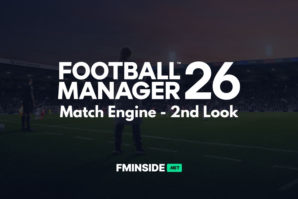 Football Manager 26 - Match Engine 2nd look - FMInside Football Manager Community