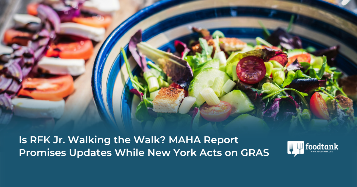Op-Ed | Is RFK Jr. Walking the Walk? MAHA Report Promises Updates While New York Acts on GRAS – Food Tank