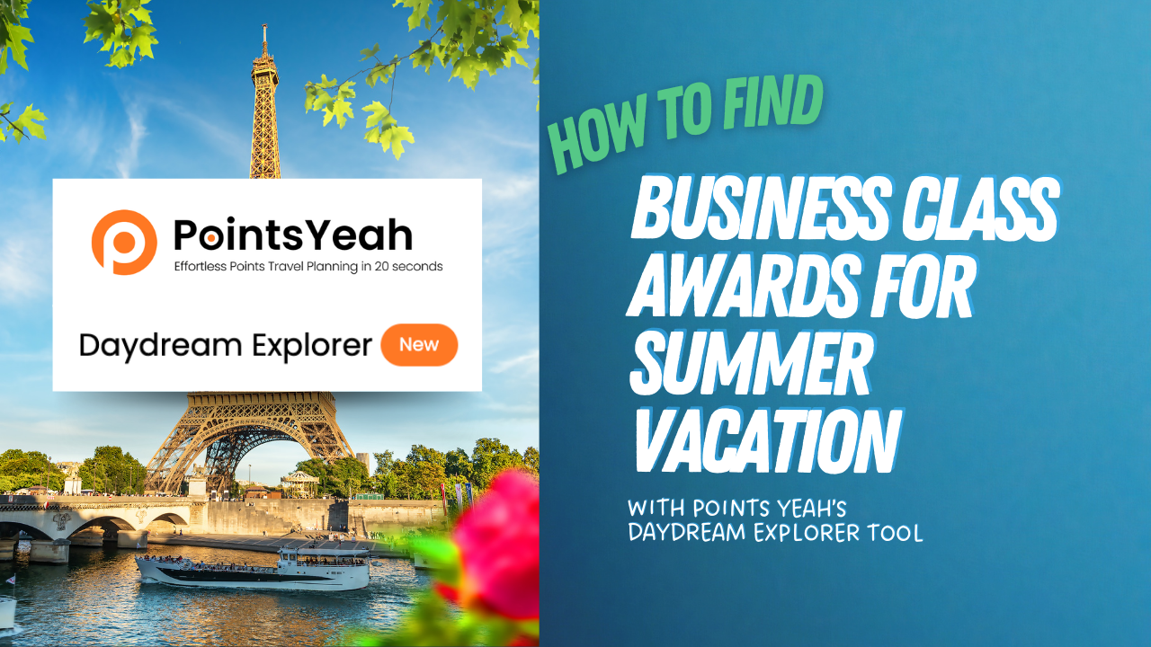 How to find business class awards for summer vacation using Points Yeah's Daydream Explorer [Video]