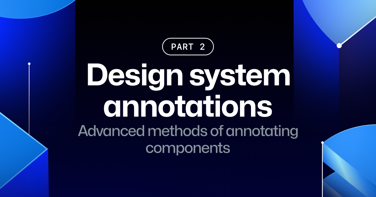 Design system annotations, part 2: Advanced methods of annotating components - The GitHub Blog