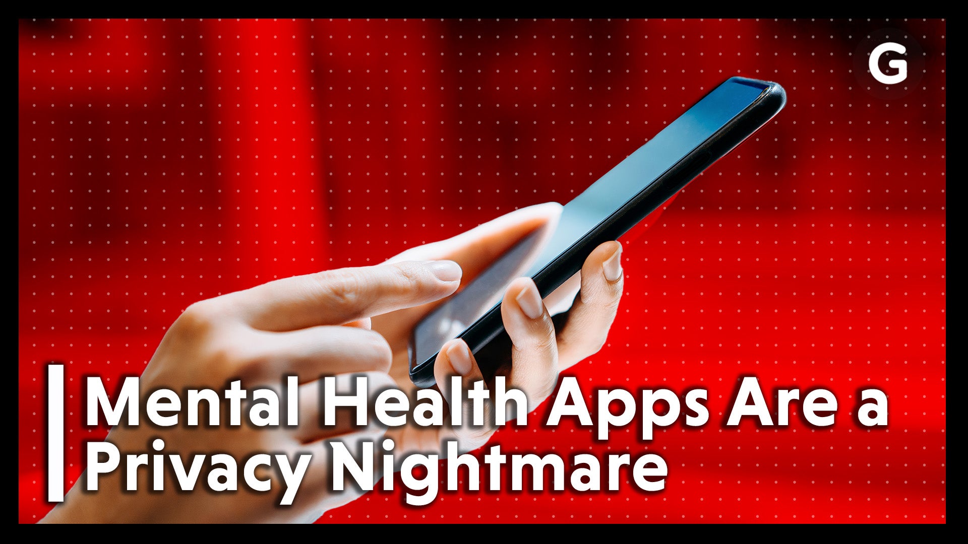 Mental Health Apps Are a Privacy Nightmare